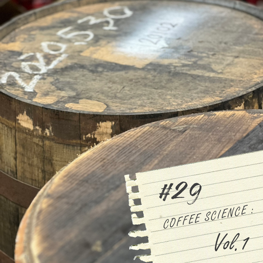 COFFEE SCIENCE : Vol.1 樽がつくる香りの変化